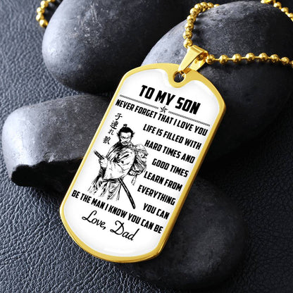 Samurai - Dad To Son - Never Forget That I Love You - Bushido - Katana - Ronin - Miyamoto Musashi - Samurai Dog Tag - Military Ball Chain - Luxury Dog Tag
