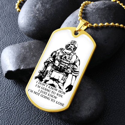 Soldier - I'm Not Going To Lose - Army - Marine - Soldier Dog Tag - Military Ball Chain - Luxury Dog Tag