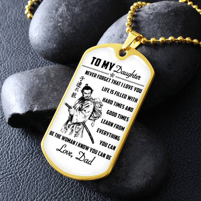 Samurai - Dad To Daughter - Never Forget That I Love You - Bushido - Katana - Ronin - Miyamoto Musashi - Samurai Dog Tag - Military Ball Chain - Luxury Dog Tag