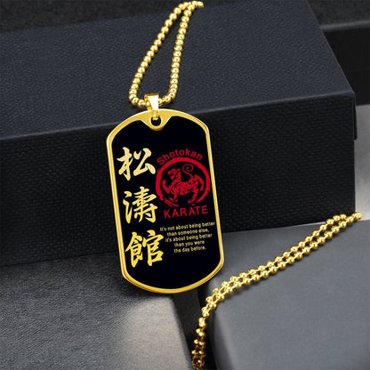 Karate - It's About Being Better Than You Were The Day Before - Shotokan Karate - Black Dog Tag - Karate Dog Tag - Military Ball Chain - Luxury Dog Tag