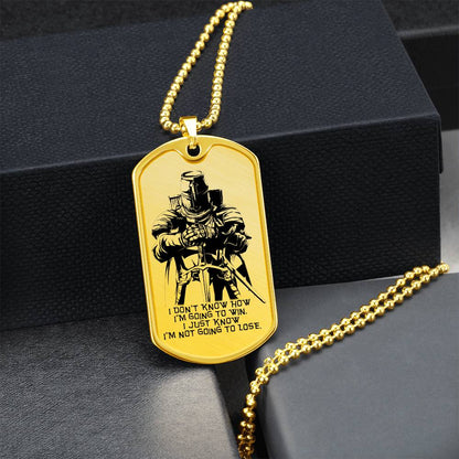 Knight Templar - I'm Not Going To Lose - Knight Templar Dog Tag - Military Ball Chain - Luxury Dog Tag