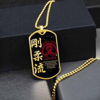Karate - It's About Being Better Than You Were The Day Before - Goju Ryu Karate - Galaxy - Black Dog Tag - Karate Dog Tag - Military Ball Chain - Luxury Dog Tag