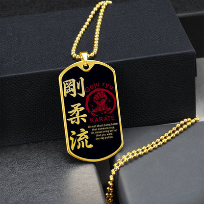 Karate - It's About Being Better Than You Were The Day Before - Goju Ryu Karate - Black Dog Tag - Karate Dog Tag - Military Ball Chain - Luxury Dog Tag